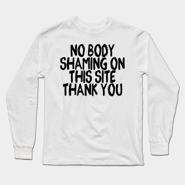 No body shaming Long Sleeve T-Shirt by xesed